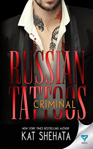 Russian Tattoos: Criminal (Russian Tattoos #3) by Kat Shehata