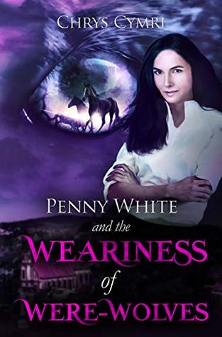 Penny White and the Weariness of Were-Wolves Book Cover